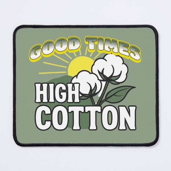 Item preview, GOOD TIMES - HIGH COTTON designed and sold by BabaSoti.