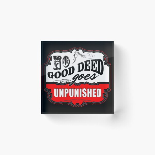 Item preview, No Good Deed Goes Unpunished designed and sold by Whatanartz.