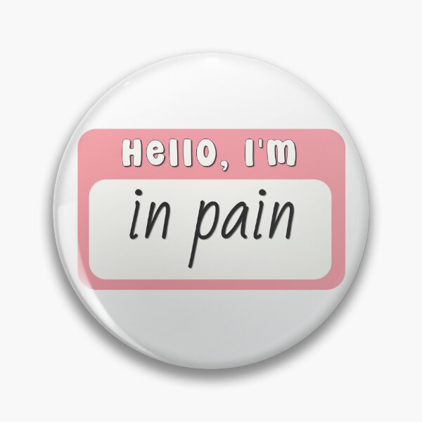 Item preview, Hello I'm in Pain designed and sold by birdiesinc.