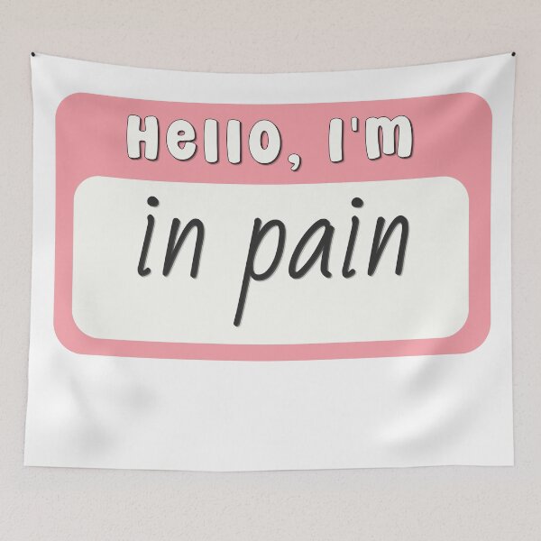 Item preview, Hello I'm in Pain designed and sold by birdiesinc.