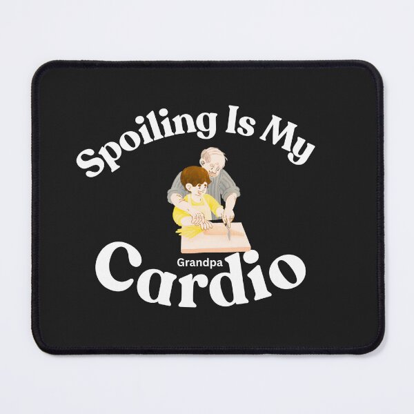 Item preview, Spoiling Is My Cardio designed and sold by Bubpat.