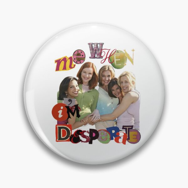 Item preview, Desperate Housewives Me When I’m Desperate designed and sold by HarpPrints.