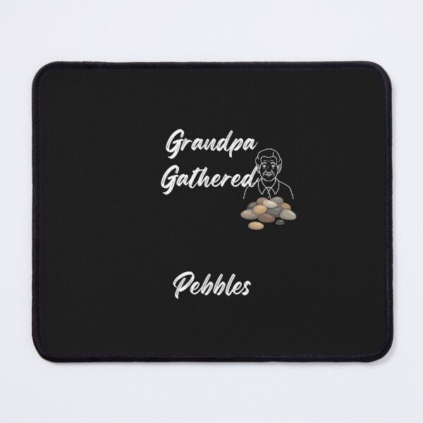 Item preview, Grandpa Gathered Pebbles designed and sold by Bubpat.