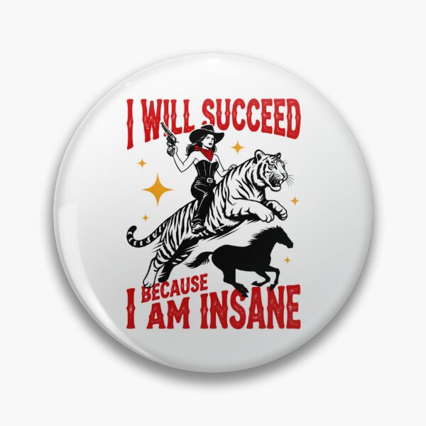 Item preview, I Will Succeed Because I Am Insane Funny Cowgirl Tiger Motivation Humor designed and sold by conggamenhatvip.