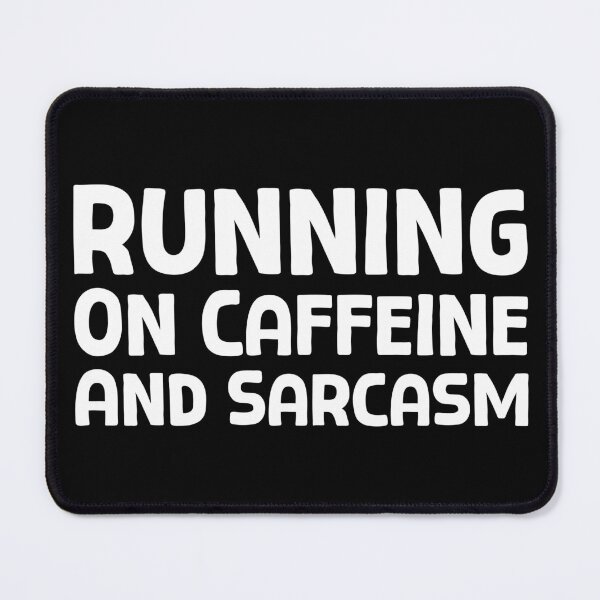 Item preview, Running On Caffeine And Sarcasm - W_1 designed and sold by AhmedHelal24795.