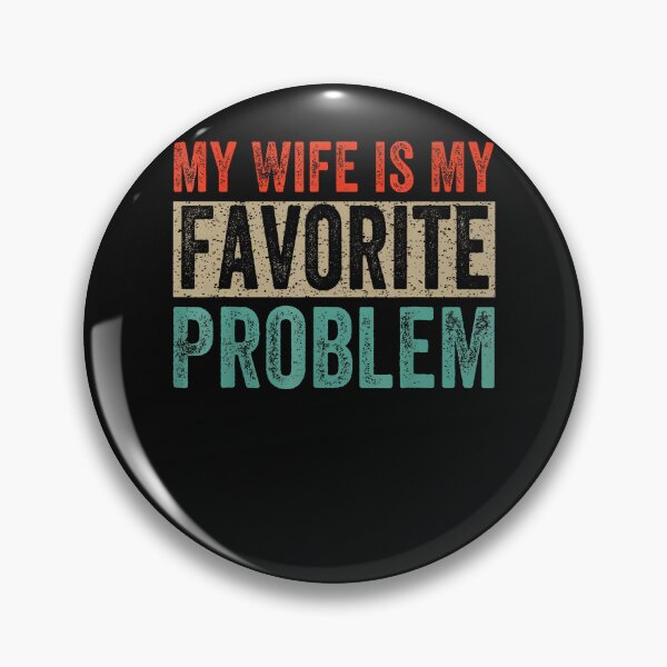Item preview, My Wife Is My Favorite Problem Funny designed and sold by JamesCrArt.