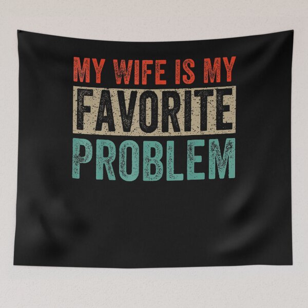 Item preview, My Wife Is My Favorite Problem Funny designed and sold by JamesCrArt.