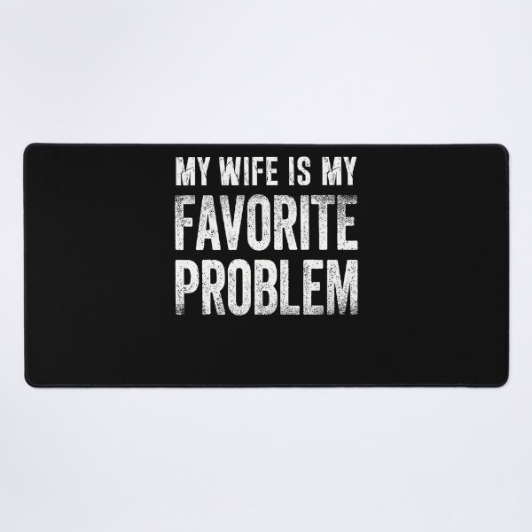 Item preview, My Wife Is My Favorite Problem Funny designed and sold by JamesCrArt.