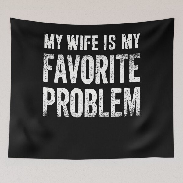 Item preview, My Wife Is My Favorite Problem Funny designed and sold by JamesCrArt.