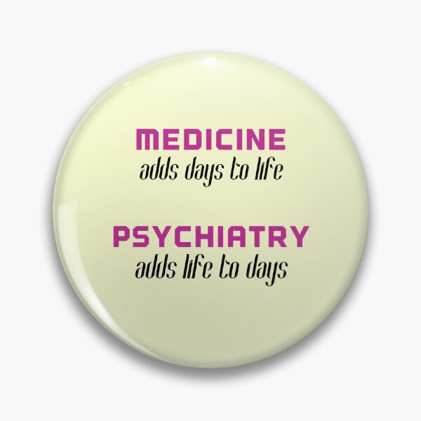 Item preview, Medicine adds days to life, psychiatry adds life to days designed and sold by Tamm-art.