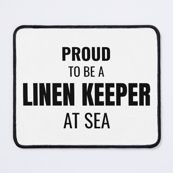 Item preview, Proud to be a Linen Keeper at Sea (Black) designed and sold by ShipCrewNation.
