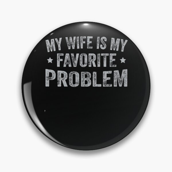 Item preview, My Wife Is My Favorite Problem Funny Quote designed and sold by JamesCrArt.