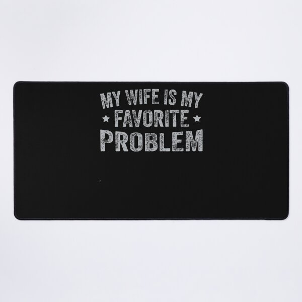 Item preview, My Wife Is My Favorite Problem Funny Quote designed and sold by JamesCrArt.
