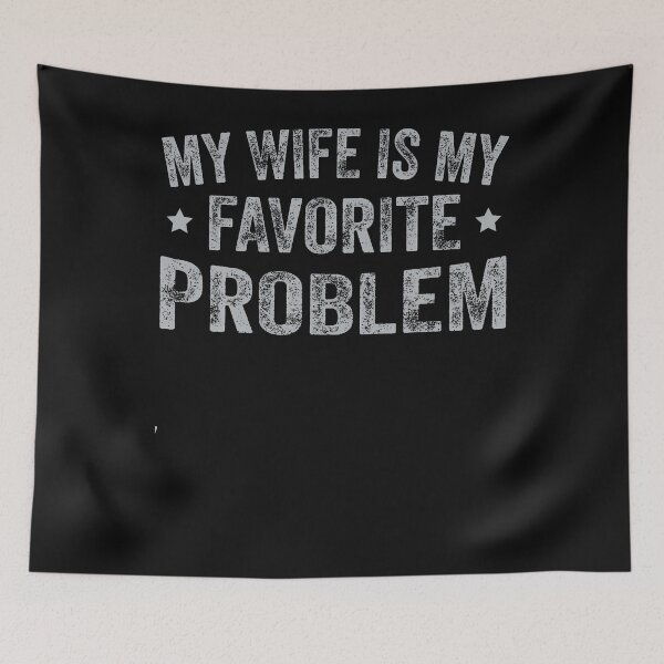 Item preview, My Wife Is My Favorite Problem Funny Quote designed and sold by JamesCrArt.