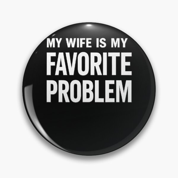 Item preview, My Wife Is My Favorite Problem Funny designed and sold by JamesCrArt.
