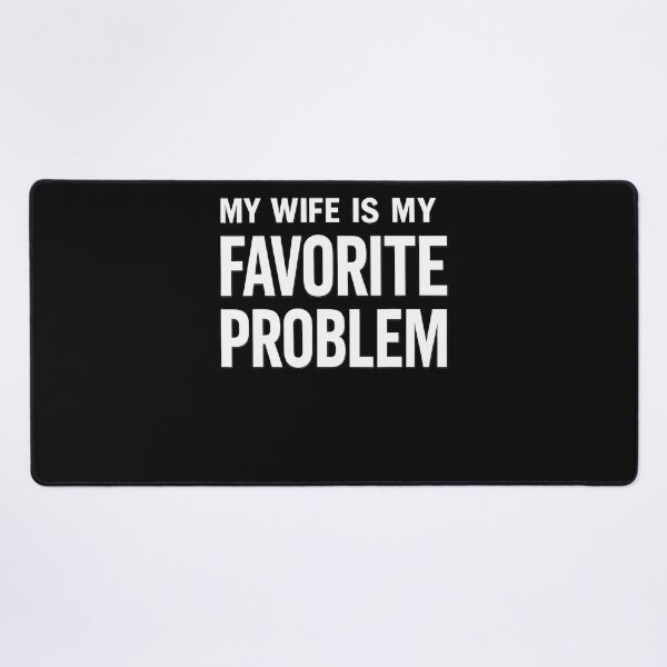 Item preview, My Wife Is My Favorite Problem Funny designed and sold by JamesCrArt.