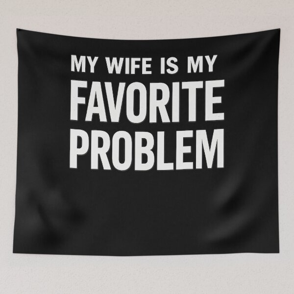 Item preview, My Wife Is My Favorite Problem Funny designed and sold by JamesCrArt.