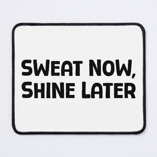 Item preview, Sweat Now, Shine Later - B_1 designed and sold by AhmedHelal24795.