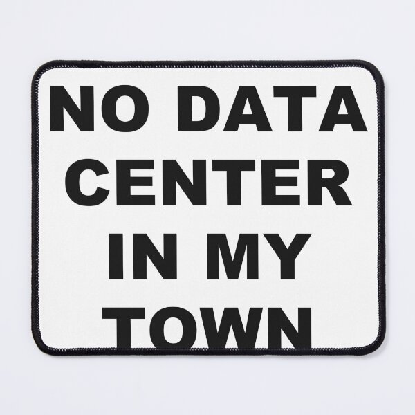 Item preview, No data center in my town designed and sold by marcoke.