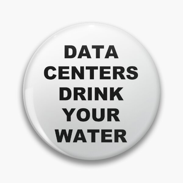 Item preview, Data Centers Drink Your Water designed and sold by marcoke.