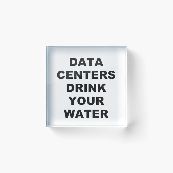 Item preview, Data Centers Drink Your Water designed and sold by marcoke.