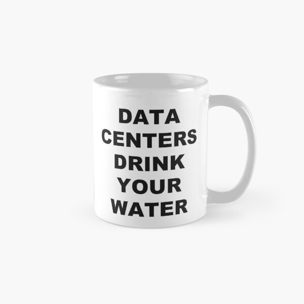 Item preview, Data Centers Drink Your Water designed and sold by marcoke.