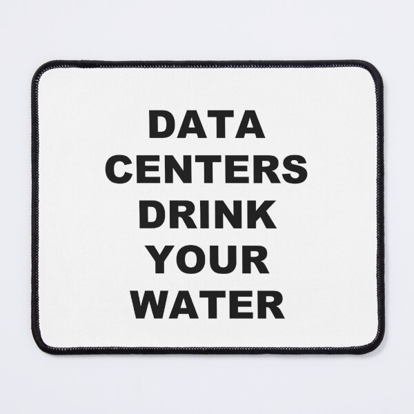 Item preview, Data Centers Drink Your Water designed and sold by marcoke.
