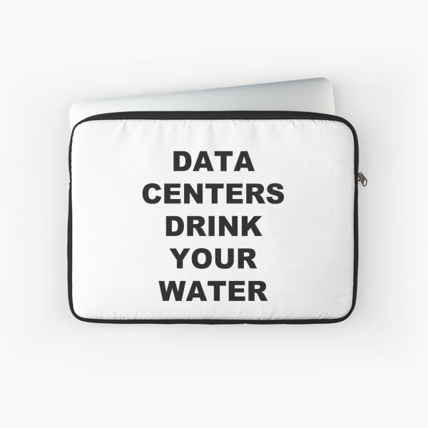 Item preview, Data Centers Drink Your Water designed and sold by marcoke.