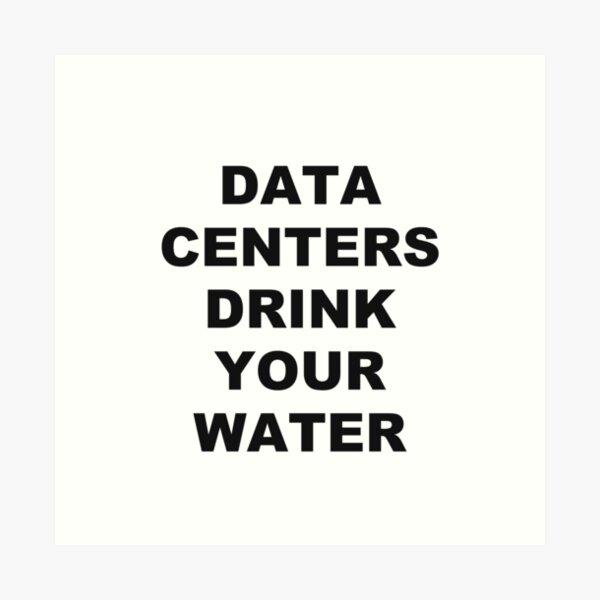 Item preview, Data Centers Drink Your Water designed and sold by marcoke.