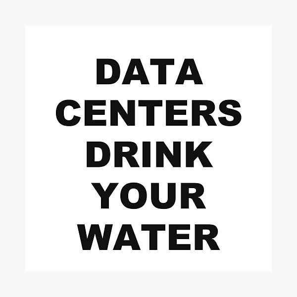 Item preview, Data Centers Drink Your Water designed and sold by marcoke.