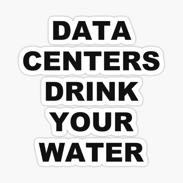 Item preview, Data Centers Drink Your Water designed and sold by marcoke.