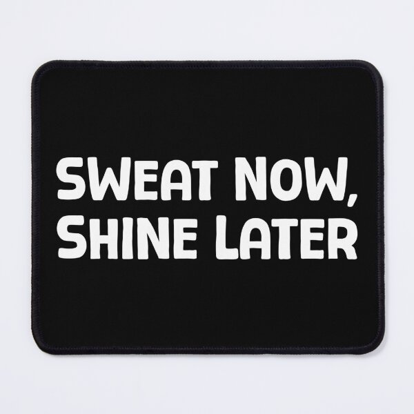 Item preview, Sweat Now, Shine Later - W_1 designed and sold by AhmedHelal24795.