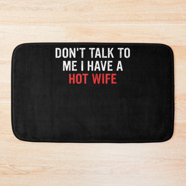 Item preview, Don'T Talk To Me I Have A Hot Wife Funny Quote designed and sold by JamesCrArt.