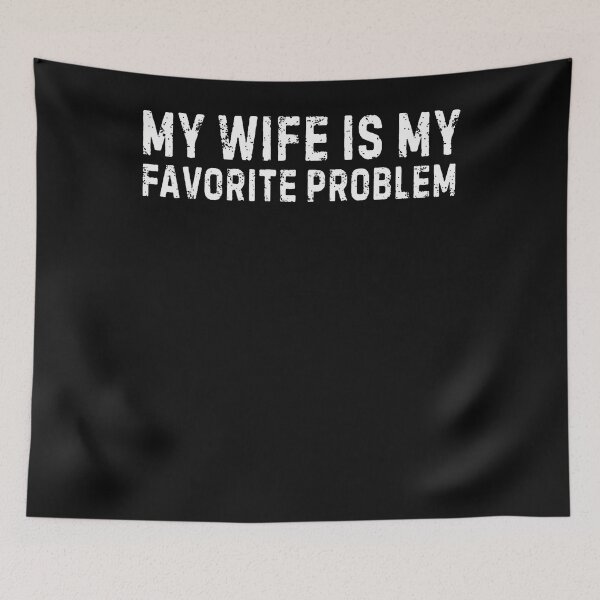 Item preview, My Wife Is My Favorite Problem Funny designed and sold by JamesCrArt.