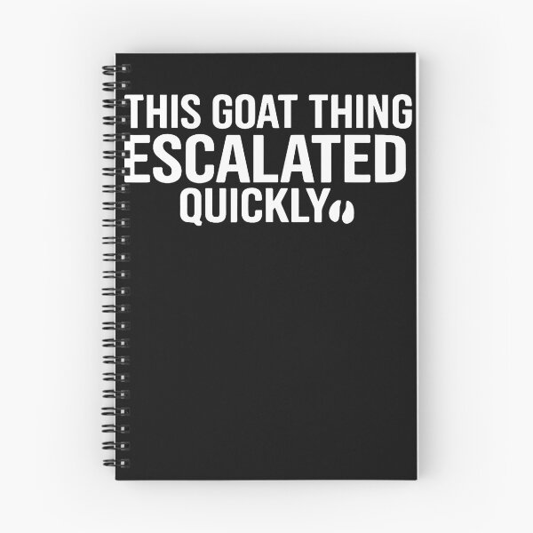 Item preview, Funny This Goat Thing Escalated Quickly designed and sold by JamesCrArt.
