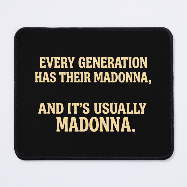 Item preview, Every Generation Has Their Madonna And It's Usually Madonna designed and sold by yuckticke.
