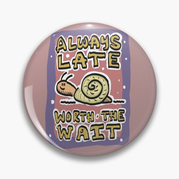 Item preview, Always Late, Worth The Wait designed and sold by SombreroDoodles.
