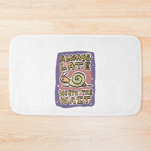 Item preview, Always Late, Worth The Wait designed and sold by SombreroDoodles.