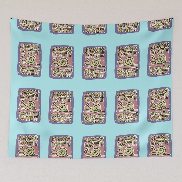 Item preview, Always Late, Worth The Wait designed and sold by SombreroDoodles.