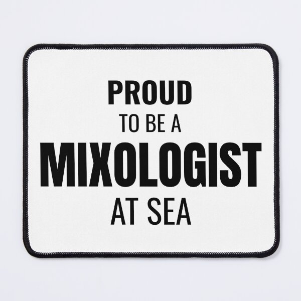 Item preview, Proud to be a Mixologist at Sea (Black) designed and sold by ShipCrewNation.