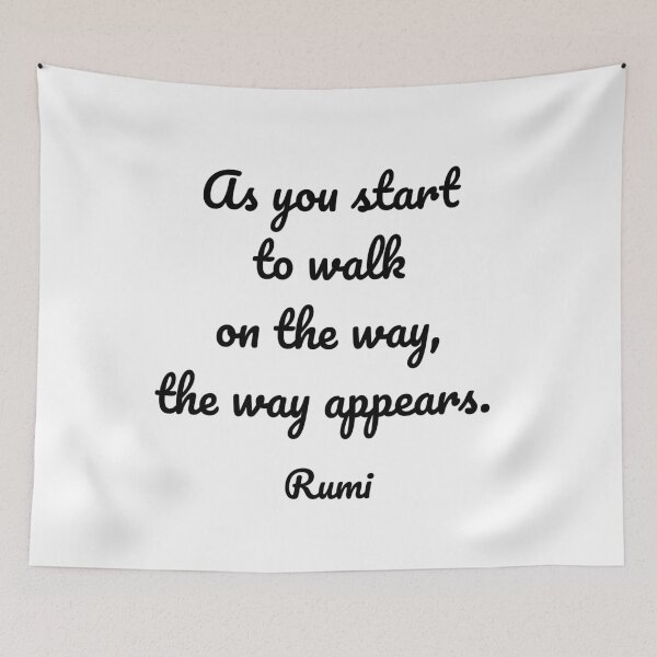 Item preview, As you start to walk on the way, the way appears - Rumi quotes designed and sold by Inspirationmotivation.