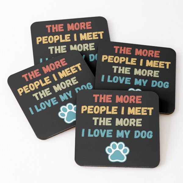 Item preview, The More People I Meet, The More I Love My Dog designed and sold by Dabbing Turtle Designs.