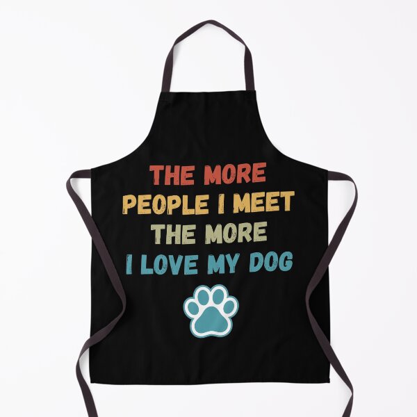Item preview, The More People I Meet, The More I Love My Dog designed and sold by Dabbing Turtle Designs.