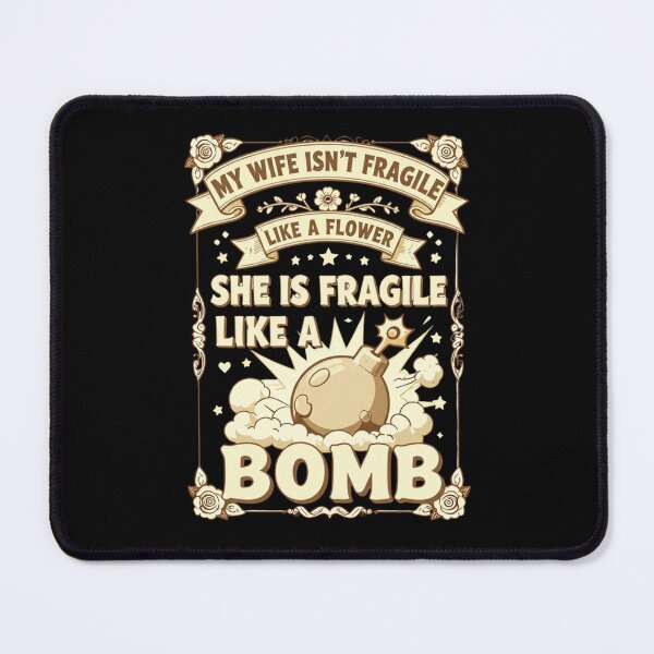 Item preview, My Wife Isn't Fragile Like A Flower She is Like A Bomb1 designed and sold by Positive&FunnyThings.