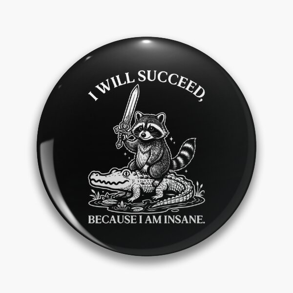 Item preview, I Will Succeed Because I Am Insane Funny Raccoon Sword Meme designed and sold by Lhwatsrdina.