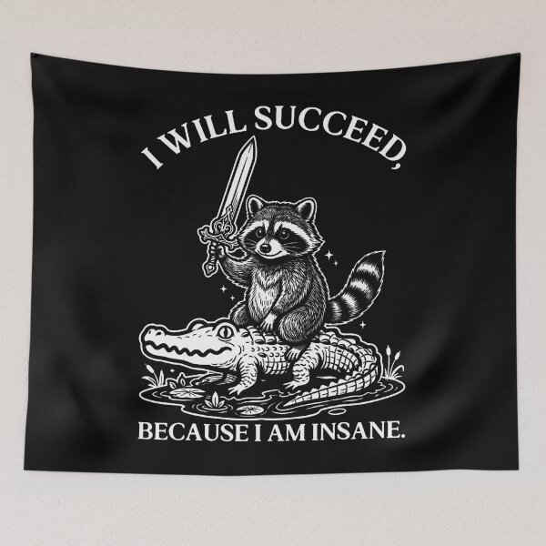 Item preview, I Will Succeed Because I Am Insane Funny Raccoon Sword Meme designed and sold by Lhwatsrdina.