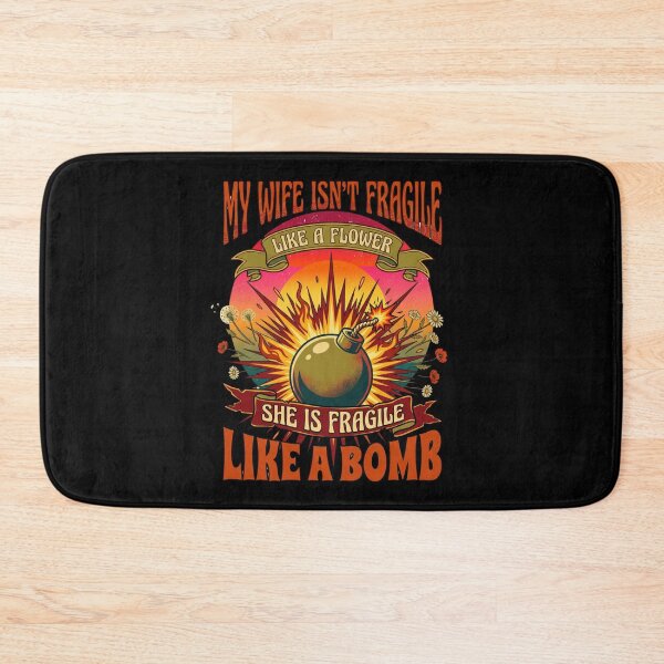 Item preview, My Wife Isn't Fragile Like A Flower She is Like A Bomb 2 designed and sold by Positive&FunnyThings.