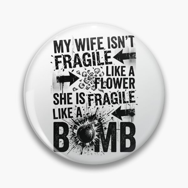 Item preview, My Wife Isn't Fragile Like A Flower She is Like A Bomb 3 designed and sold by Positive&FunnyThings.