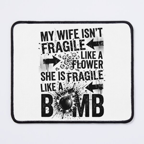 Item preview, My Wife Isn't Fragile Like A Flower She is Like A Bomb 3 designed and sold by Positive&FunnyThings.