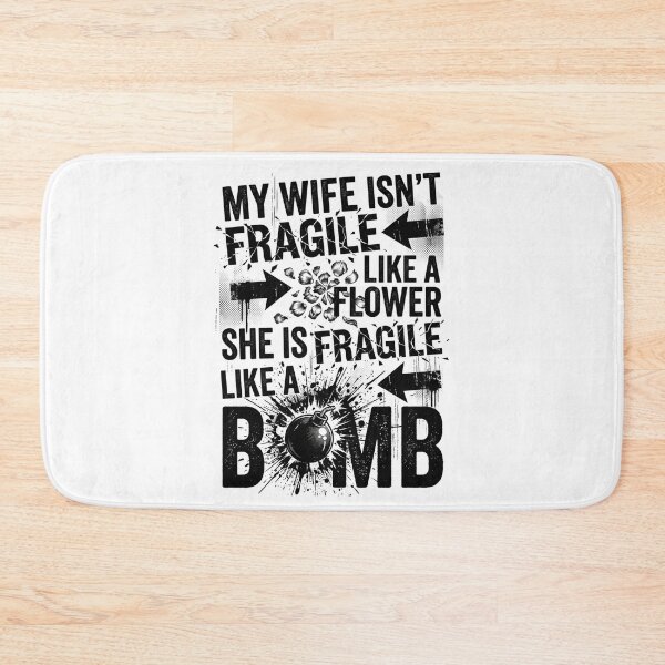 Item preview, My Wife Isn't Fragile Like A Flower She is Like A Bomb 3 designed and sold by Positive&FunnyThings.